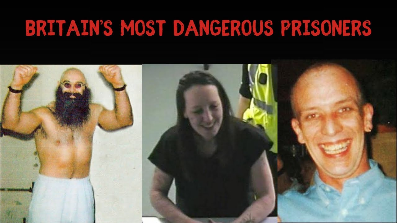 Britains Most Dangerous Prisoners 2021 Youtube