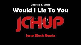 Would I Lie To You Remix 2024 - Charles & Eddie (Jesse Bloch Bootleg) DANCE | TECHNO | EDM | TIKTOK