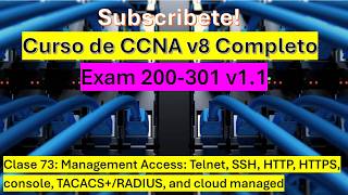 Clase 73: Curso de CCNA v8: Telnet, SSH, HTTP, HTTPS, console, TACACS+/RADIUS, and cloud managed