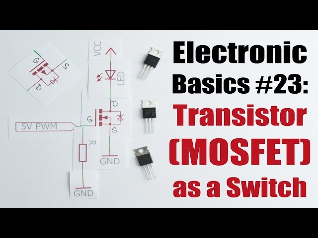 Electronic Basics #23: Transistor (MOSFET) as a Switch class=