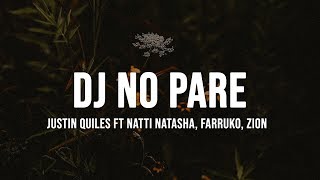 Video thumbnail of "Justin Quiles - DJ No Pare (Remix) (Letra / Lyrics) feat. Natti Natasha, Farruko, Zion"