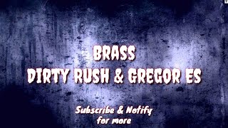 Brass (Lyric) - Dirty Rush & Gregor Es