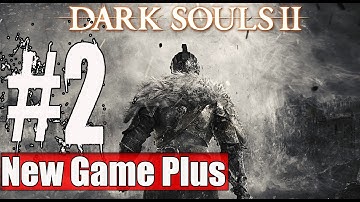 New Game Plus Dark Souls 2 Walkthrough Part 2 No Commentary Gameplay Lets Play Playthrough