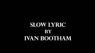 Slow Lyric   Ivan Bootham