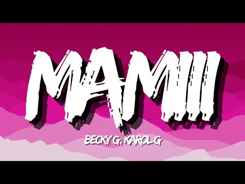Becky G, KAROL G - Mamiii (Letra/Lyrics) - YouTube