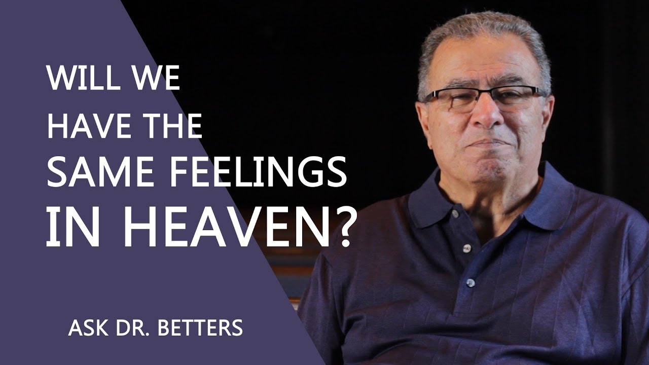 Will We Have The Same Feelings In Heaven? YouTube