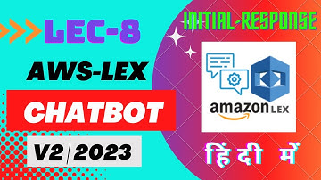 AWS Lex | LEC-8 | AWS Lex - Initial Response | AWS ChatBot |  AWS Lex Initial Response in Hindi