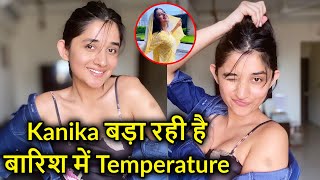 Kanika Mann Increasing Temperature In The Rain