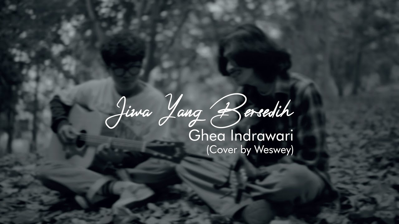 Ghea Indrawari - Jiwa Yang Bersedih | Weswey Cover