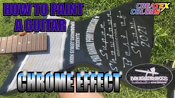 How to Paint a Guitar & Chrome Effect- Createx Colors & Quicksilver Chrome