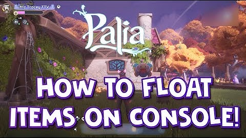 Palia - How to Float Items on Console! Xbox, PS, Switch AND PC