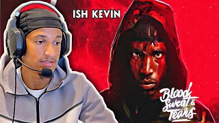 ISH KEVIN TOOK OVER AGAIN! Reacting to Ish Kevin New Album (Blood ,Sweat & Tears) 2023!