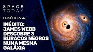 Inédito - James Webb Descobre Três Buracos Negros Numa Mesma Galáxia!!!