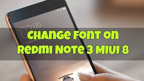 HOW TO | CHANGE FONTS - XIAOMI REDMI NOTE 3 MTK