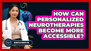 How Can Personalized Neurotherapies Become More Accessible? - Neurotech Insight Pro