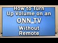 How to turn up volume on onn tv without remote  change volume  2min fix