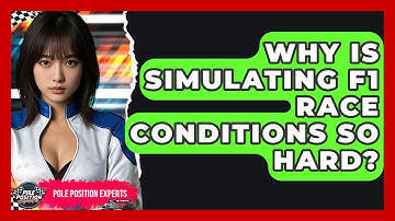 Why Is Simulating F1 Race Conditions So Hard? - Pole Position Experts