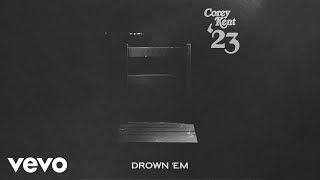 Video thumbnail of "Corey Kent - Drown 'Em (Official Audio)"