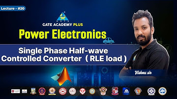 #20 Power Electronics | Single Phase Half-Wave Controlled Converter (RLE Load) | By Vishnu Sir