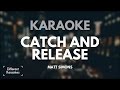 Catch and Release - Matt Simons (Karaoke/Instrumental) HD