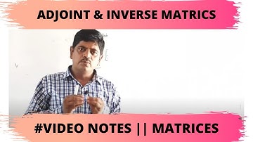 ADJOINT & INVERSE MATRICS || VIDEONOTES || THEEDUHUB | MATHS BY P.K.MISHRA SIR