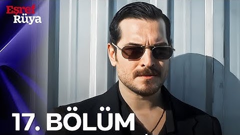 Eşref Rüya 17.  Bölüm izle