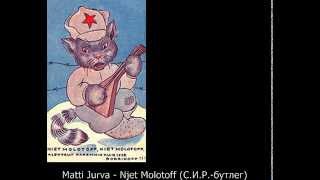 Video thumbnail of "Matti Jurva — Njet Molotoff (С.И.Р-бутлег)"