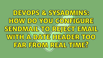 How do you configure sendmail to reject Email with a Date header too far from real time?