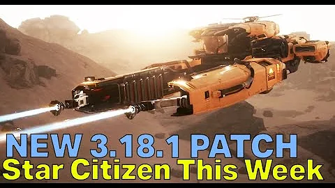 ANOTHER NEW 3.18.1 PATCH - New Ships, Planets & Coffee Machines? | Star Citizen This Week