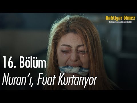 Nuran'ı, Fuat kurtarıyor - Bahtiyar Ölmez 16. Bölüm