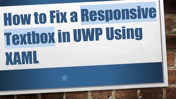How to Fix a Responsive Textbox in UWP Using XAML