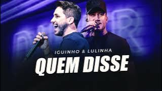 IGUINHO & LULINHA | QUEM DISSE | MÚSICA NOVA 2024