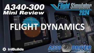 iniBuilds A340 Mini Review - FLIGHT DYNAMICS | Just HOW ACCURATE ARE THE CONTROLS? | Real A330 Pilot