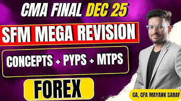 CMA Final SFM Revision - Forex - Concepts & PYPs & MTPs | Mayank Saraf (CA, CFA)
