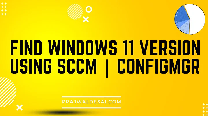 Find Windows 11 Versions using SCCM | SQL Query | CMPivot Query