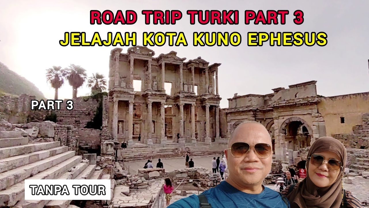 JELAJAH KOTA KUNO EPHESUS | ROAD TRIP TURKI PART 3