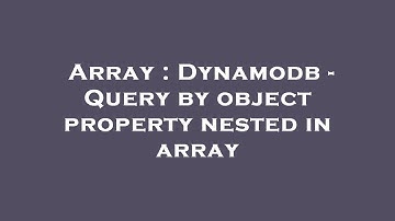 Array : Dynamodb - Query by object property nested in array