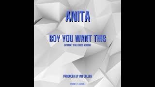 Anita  - Boy You Want This ( Extendet Italo Disco Version )