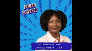 Human Powered: In Conversation with Danielle Hairston Green