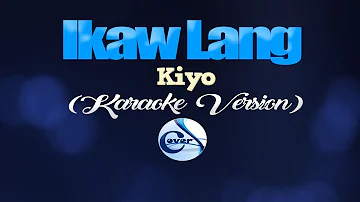 IKAW LANG - Kiyo (KARAOKE VERSION)