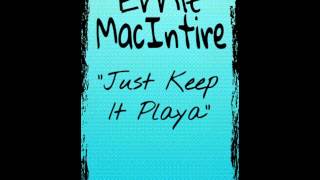 Ernie MacIntire - Just Keep It Playa [NEW 2014]