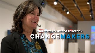Penn State College of Education ChangeMakers: Dr. Kimberly Powell