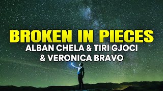 Alban Chela & Tiri Gjoci & Veronica Bravo - Broken In Pieces (LYRICS)