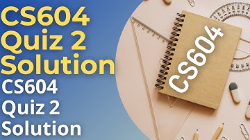 CS604 Quiz 2 SOLVED BY VU BWN | CS604 QUIZ 2 100% CORRECT SOLUTION | CS604 LATEST SOLVED QUIZ