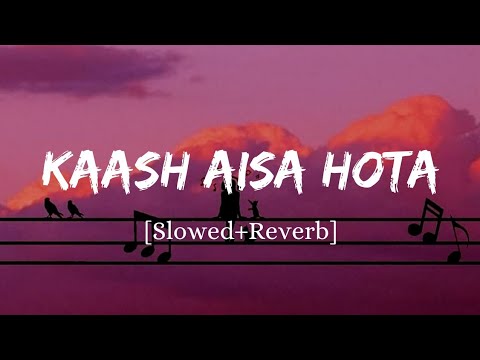 Kaash Aisa Hota   Darshan Raval Song  Slowed And Reverb Lofi Mix