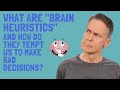 What are Heuristics and How Do They Lead to Bad Decisions?