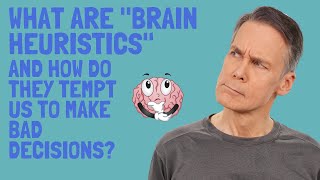 What are Heuristics and How Do They Lead to Bad Decisions?