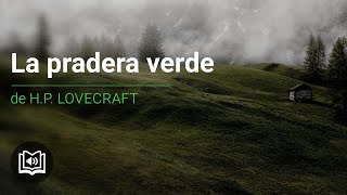 La pradera verde | H.P. Lovecraft (cuento corto)