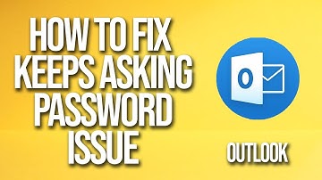 How To Fix Outlook Keeps Asking For Password Issue
