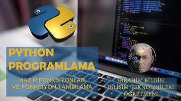 26- Python Fonksiyonlar: Tanımlama ve Hazır Fonksiyonlar